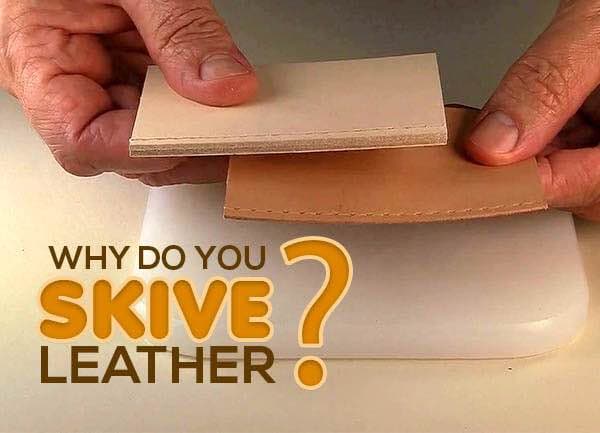 Why do you skive leather?
