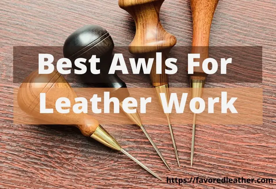 5 Best Awls For Leather Work Ultimate Guide With Pros & Cons