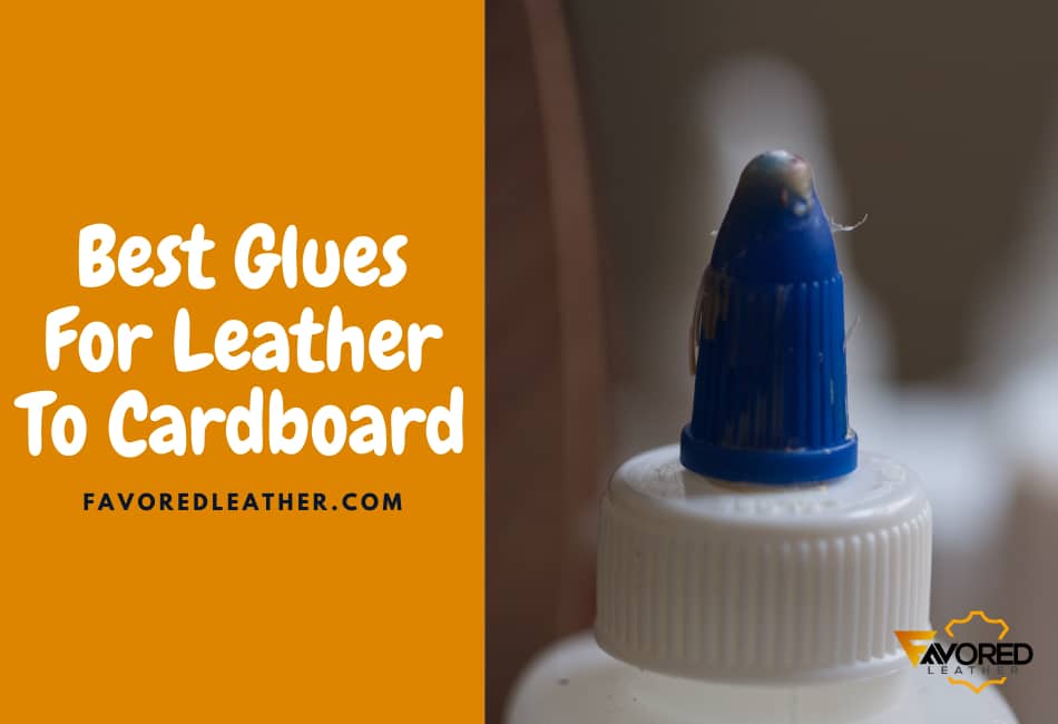 best glue for cardboard to leather