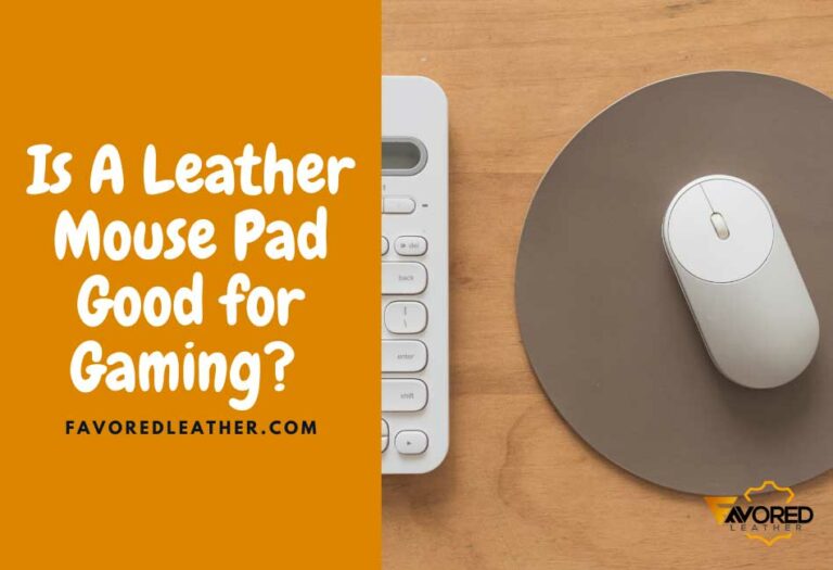 Is Leather Good for Mouse Pad? The Pros And Cons FavoredLeather