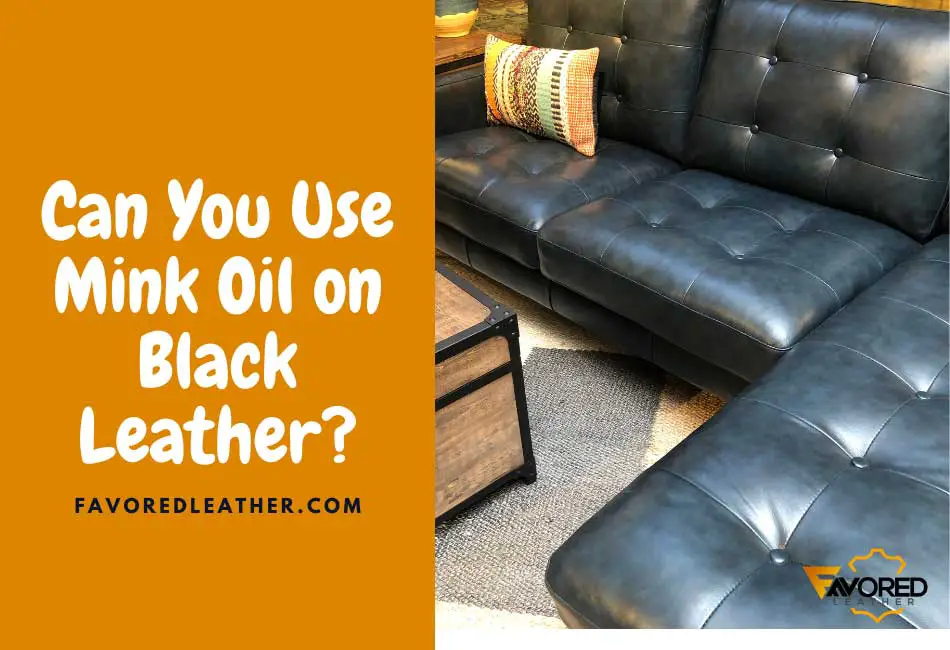 Can You Use Mink Oil on Black Leather?