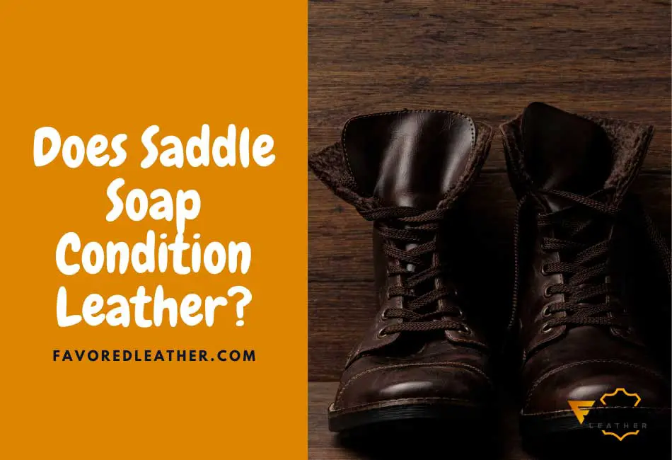 Does Saddle Soap Condition Leather?