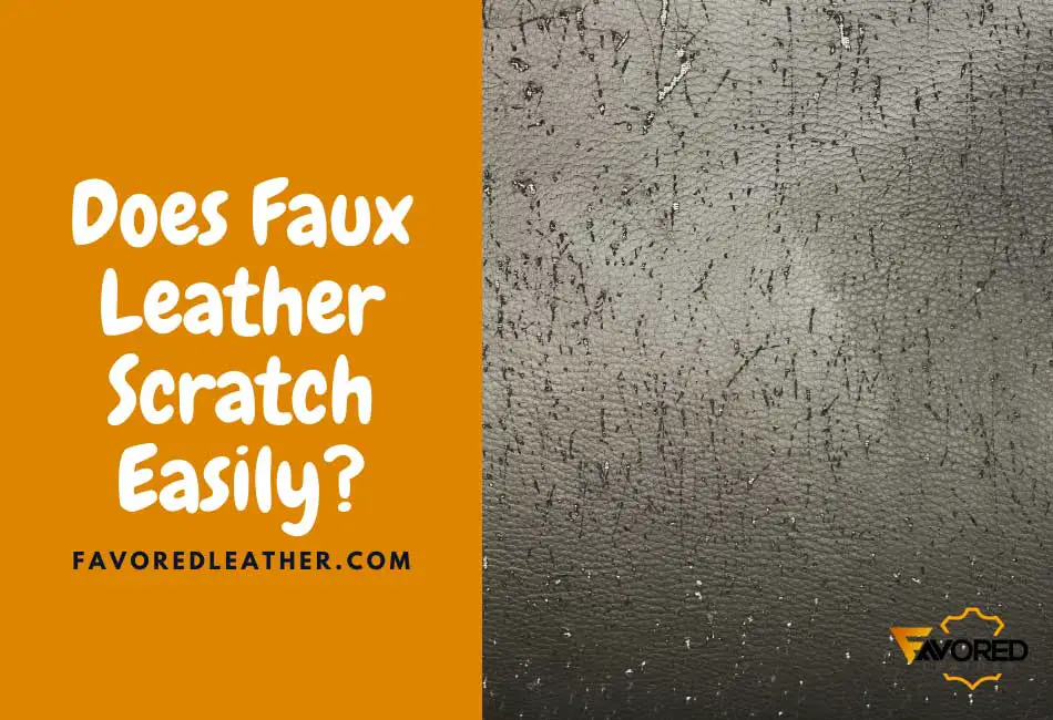 Does Faux Leather Scratch Easily?