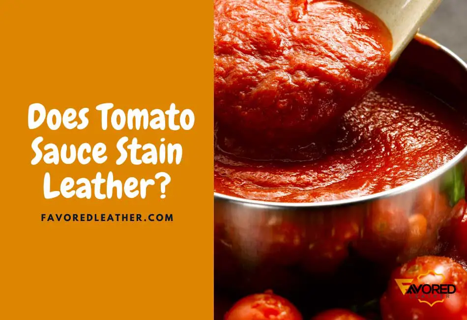 Does Tomato Sauce Stain Leather?