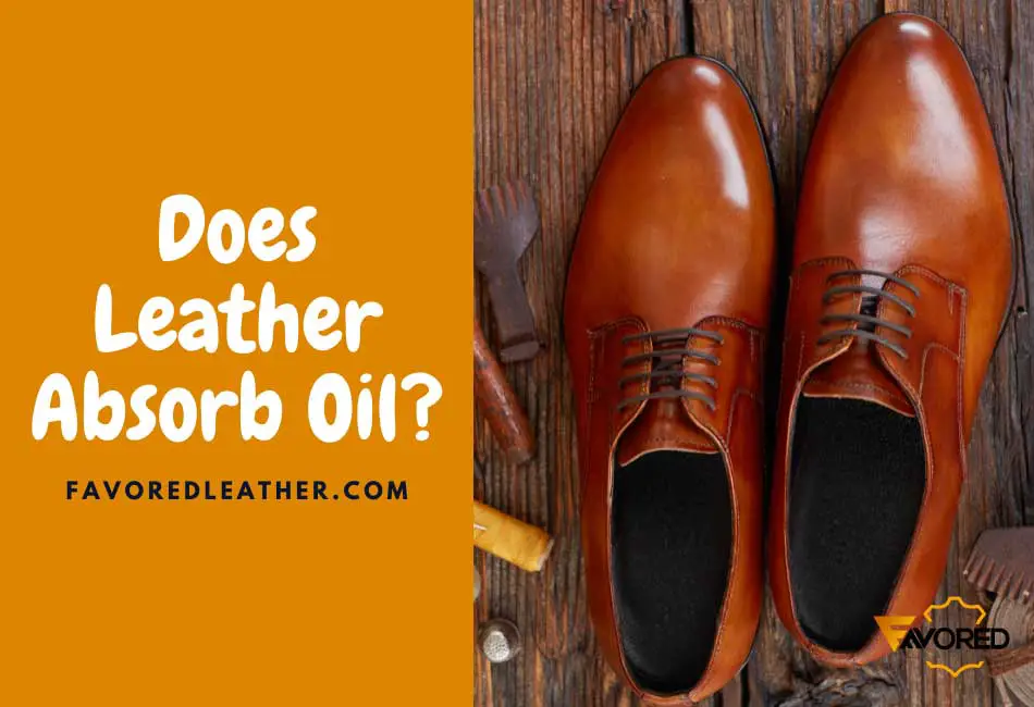 Does Leather Absorb Oil