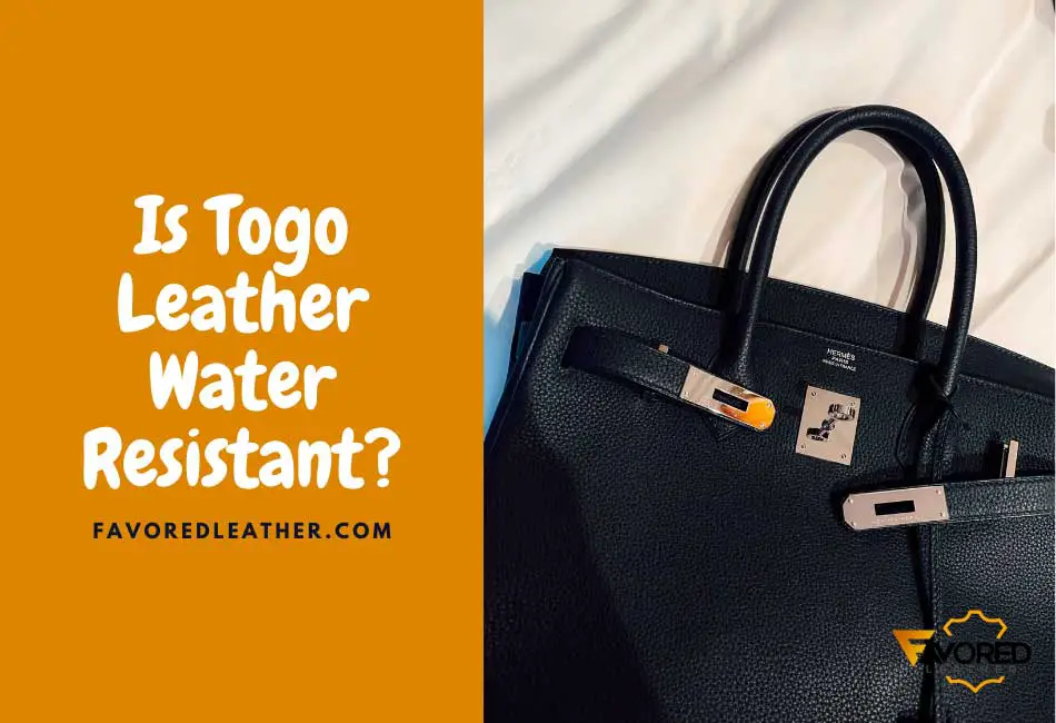 Is Togo Leather Water Resistant?