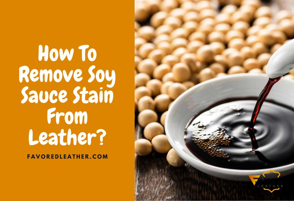 how to remove soy sauce stain from leather