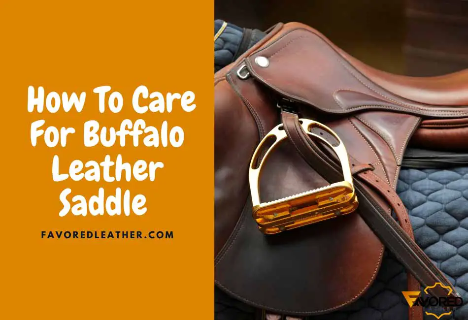 How To Care For Buffalo Leather Saddle