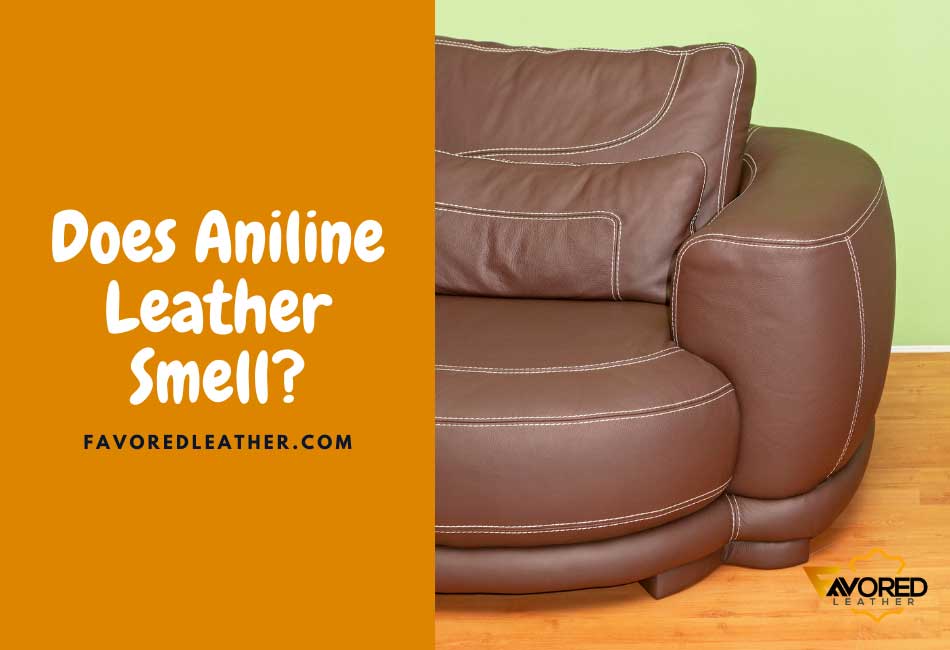 Does Aniline Leather Smell?